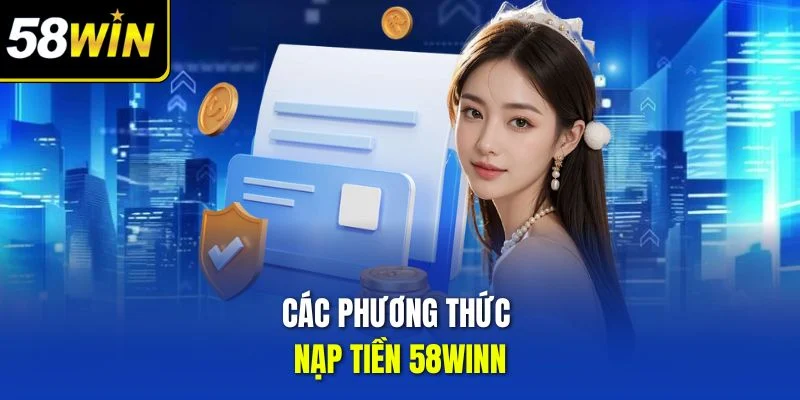 Các phương thức nạp tiền 58winn